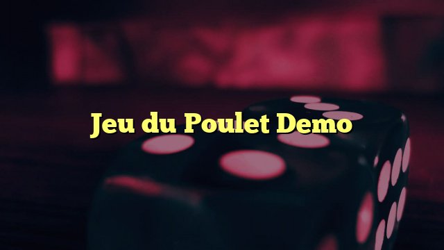 Jeu de poulet argent, le jeu de le poulet